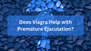 Does Viagra Help with Premature Ejaculation?